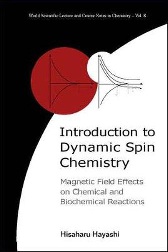 Cover image for Introduction To Dynamic Spin Chemistry: Magnetic Field Effects On Chemical And Biochemical Reactions