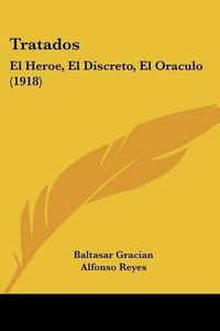 Cover image for Tratados: El Heroe, El Discreto, El Oraculo (1918)