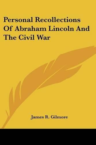 Cover image for Personal Recollections Of Abraham Lincoln And The Civil War