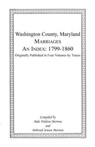 Cover image for Marriages of Washington County, Maryland. An Index: 1799-1860