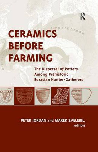 Cover image for Ceramics Before Farming: The Dispersal of Pottery Among Prehistoric Eurasian Hunter-Gatherers