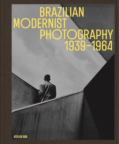 Cover image for Brazilian Modernist Photography (1939-1964)