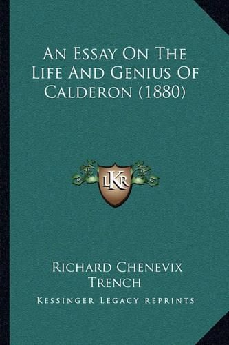 Cover image for An Essay on the Life and Genius of Calderon (1880)