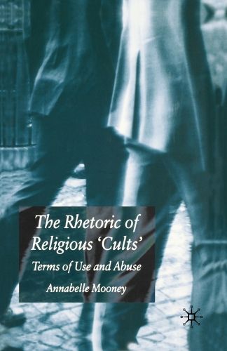 Cover image for The Rhetoric of Religious Cults: Terms of Use and Abuse