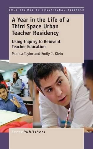 Cover image for A Year in the Life of a Third Space Urban Teacher Residency: Using Inquiry to Reinvent Teacher Education