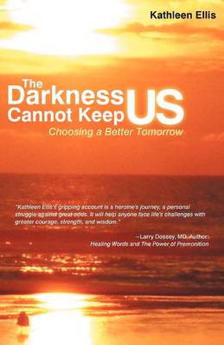 Cover image for The Darkness Cannot Keep Us: Choosing a Better Tomorrow