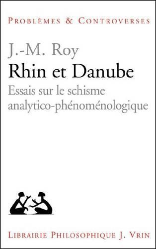 Rhin Et Danube: Essais Sur Le Schisme Analytico-Phenomenologique