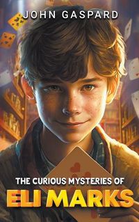 Cover image for The Curious Mysteries of Eli Marks