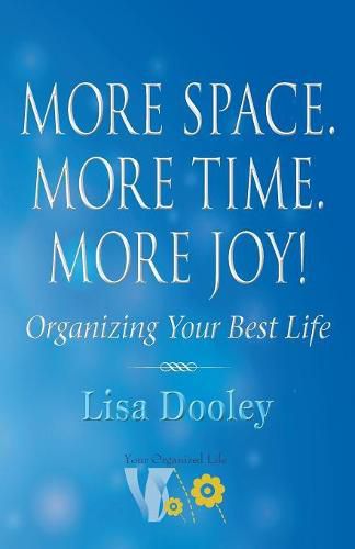 Cover image for More Space. More Time. More Joy!: Organizing Your Best Life