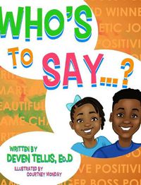 Cover image for Who's to Say?