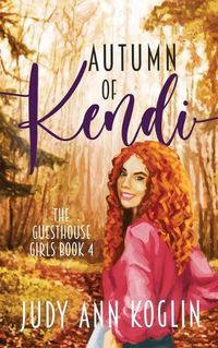 Cover image for Autumn of Kendi: Book Four in Guesthouse Girls series