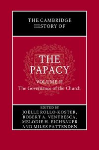 Cover image for The Cambridge History of the Papacy: Volume 2, The Governance of the Church