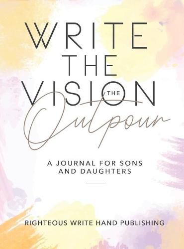 Cover image for Write The Vision: The Outpour