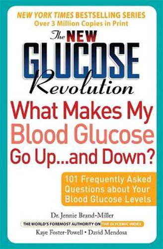 The New Glucose Revolution What Makes My Blood Glucose Go Up . . . and Down?: 101 Frequently Asked Questions About Your Blood Glucose Levels