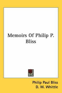 Cover image for Memoirs of Philip P. Bliss