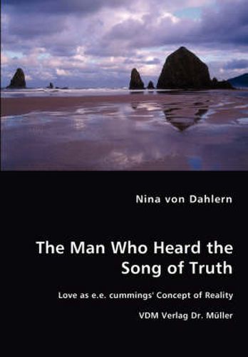 Cover image for The Man Who Heard the Song of Truth - Love as e.e. cummings' Concept of Reality