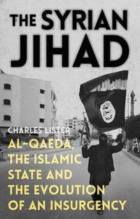Cover image for The Syrian Jihad: Al-Qaeda, the Islamic State and the Evolution of an Insurgency