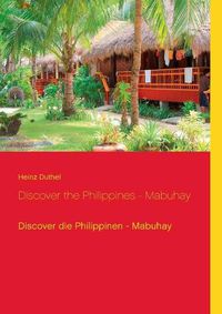 Cover image for Discover the Philippines - Mabuhay: Discover die Philippinen - Mabuhay