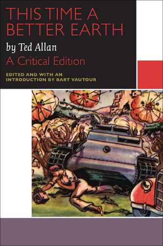 Cover image for This Time a Better Earth, by Ted Allan: A Critical Edition