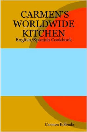 CARMEN's WORLDWIDE KITCHEN - English/Spanish Cookbook
