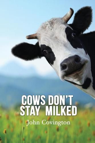 Cover image for Cows Don't Stay Milked