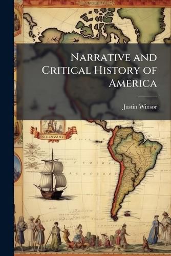 Cover image for Narrative and Critical History of America: The Later History of British, Spanish, and Portuguese America. N889