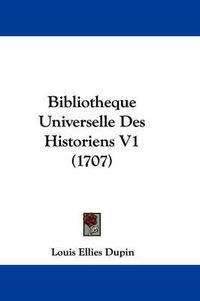 Cover image for Bibliotheque Universelle Des Historiens V1 (1707)