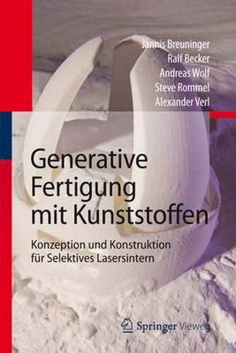 Cover image for Generative Fertigung mit Kunststoffen: Konzeption und Konstruktion fur Selektives Lasersintern