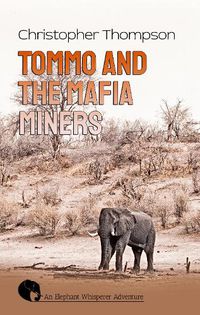Cover image for Tommo and the Mafia Miners: An Elly Whisperer Adventure