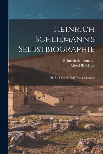 Cover image for Heinrich Schliemann's Selbstbiographie