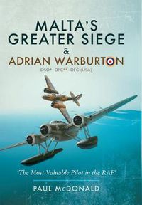 Cover image for Malta's Greater Siege: & Adrian Warburton DSO* DFC** DFC (USA)