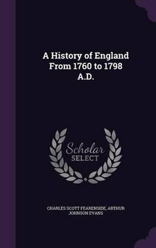 Cover image for A History of England from 1760 to 1798 A.D.