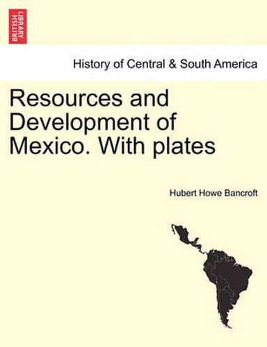 Cover image for Resources and Development of Mexico. with Plates