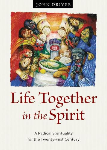 Cover image for Life Together in the Spirit: A Radical Spirituality for the Twenty-First Century