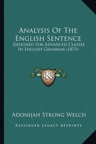 Cover image for Analysis of the English Sentence: Designed for Advanced Classes in English Grammar (1873)