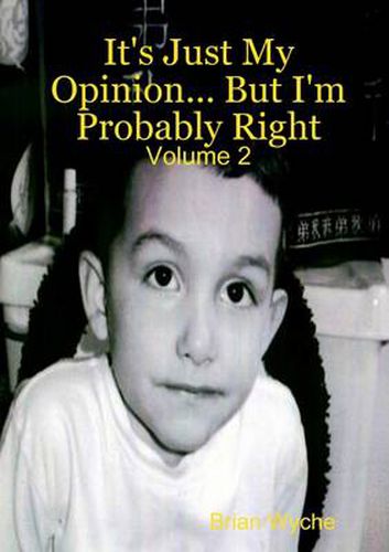 Cover image for It's Just My Opinion... But I'm Probably Right: Volume 2