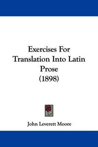 Cover image for Exercises for Translation Into Latin Prose (1898)