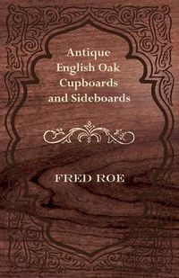 Cover image for Antique English Oak Cupboards and Sideboards