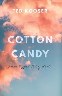 Cover image for Cotton Candy: Poems Dipped Out of the Air