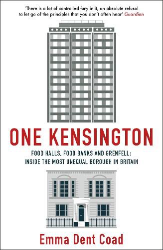 Cover image for One Kensington: Tales from the Frontline of the Most Unequal Borough in Britain