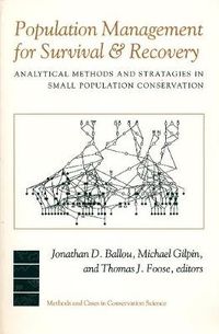 Cover image for Population Management for Survival and Recovery: Analytical Methods and Strategies in Small Population Conservation