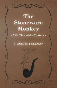 Cover image for The Stoneware Monkey (A Dr Thorndyke Mystery)