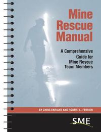 Cover image for Mine Rescue Manual: A Comprehensive Guide for Mine Rescue Team Members
