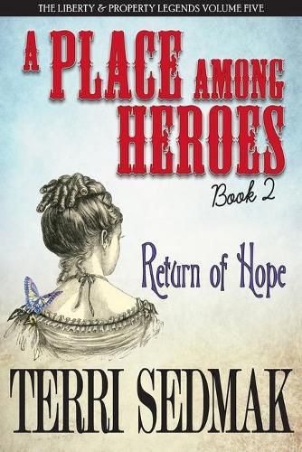 Cover image for A Place Among Heroes, Book 2 - Return of Hope: The Liberty & Property Legends Volume Five