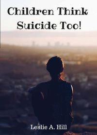 Cover image for Children Think Suicide Too!