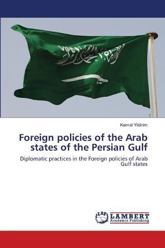 Cover image for Foreign policies of the Arab states of the Persian Gulf