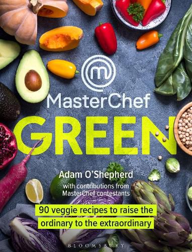 Cover image for MasterChef Green: 90 veggie recipes to raise the ordinary to the extraordinary