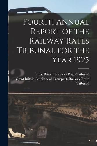 Cover image for Fourth Annual Report of the Railway Rates Tribunal for the Year 1925
