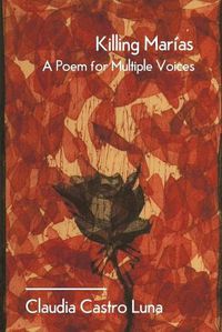 Cover image for Killing Marias: A Poem For Multiple Voices