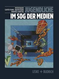 Cover image for Jugendliche im Sog der Medien: Medienwelten Jugendlicher und Gesellschaft